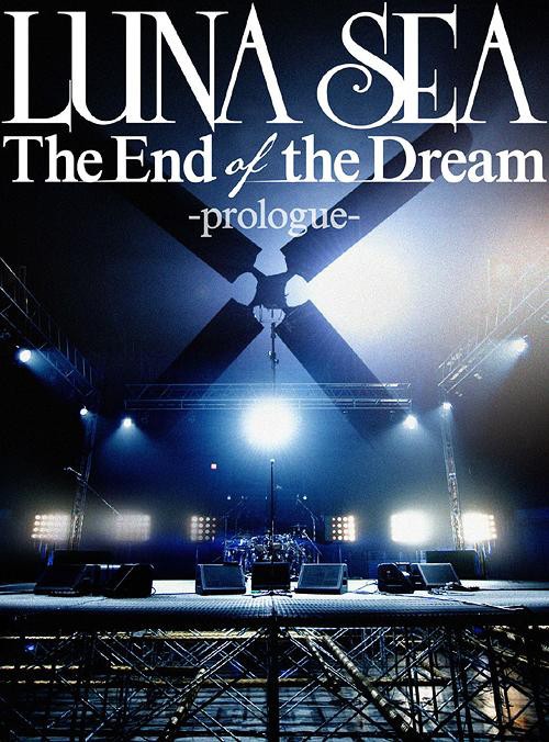 LUNA SEA演唱会 LUNA SEA - The End of the Dream -prologue-