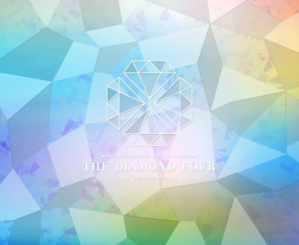 桃色幸运草Z演唱会 Momoiro Clover Z 10th Anniversary The Diamond Four -in Tokyo Dome-