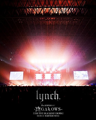 lynch.演唱会 lynch. - 13th ANNIVERSARY -XIII GALLOWS- [THE FIVE BLACKEST CROWS] 18.03.11 MAKUHARI MESSE